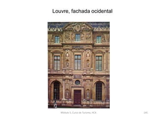 Louvre, fachada ocidental
Módulo 5, Curso de Turismo, HCA 145
 