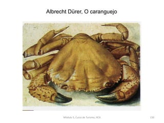 Albrecht Dürer, O caranguejo
Módulo 5, Curso de Turismo, HCA 150
 