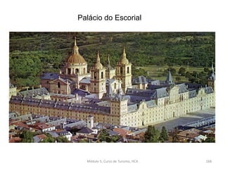 Palácio do Escorial
Módulo 5, Curso de Turismo, HCA 168
 