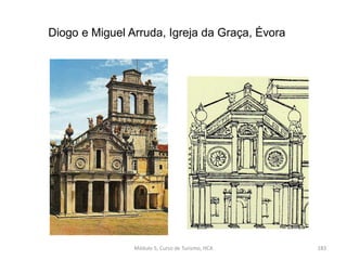 Diogo e Miguel Arruda, Igreja da Graça, Évora
Módulo 5, Curso de Turismo, HCA 183
 