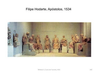 Filipe Hodarte, Apóstolos, 1534
Módulo 5, Curso de Turismo, HCA 192
 