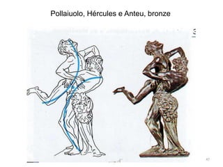 Pollaiuolo, Hércules e Anteu, bronze
47
 