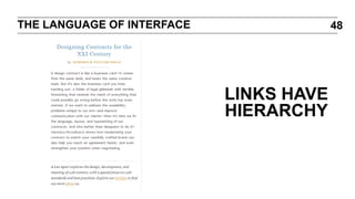 THE LANGUAGE OF INTERFACE

48

LINKS HAVE
HIERARCHY

 