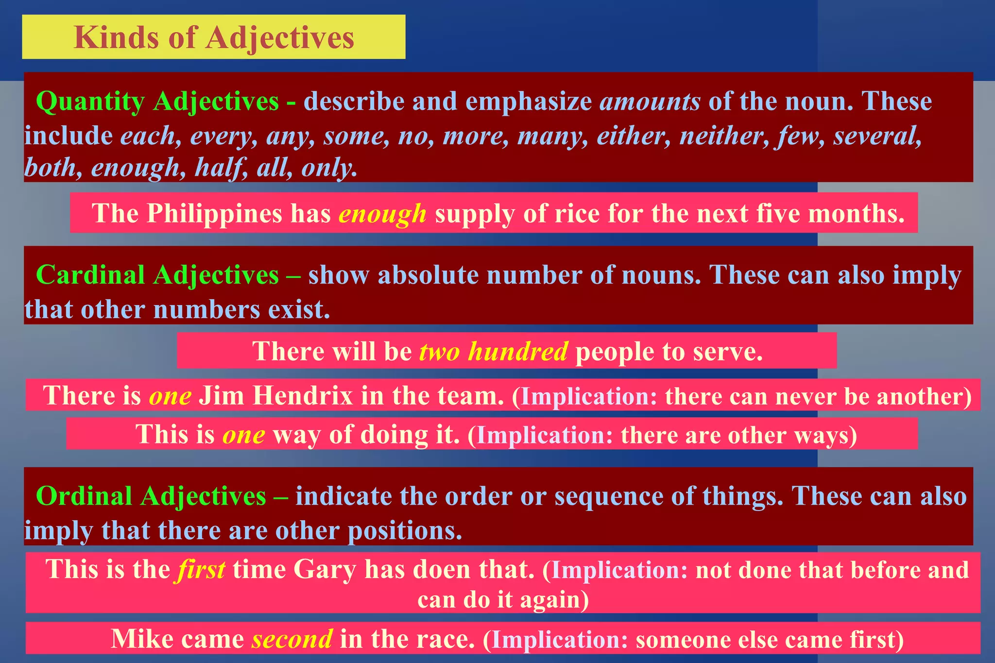 Kinds of Adjectives Descriptive Adjectives -  ascribe to its noun the value of an attribute of that noun.  Reminder:  For HKAs, descriptive adjectives are most of the time deleted from the information if they are unnecessary in the answer. However, other kinds of adjectives are always very useful. The  brave   soldier killed the enemy. Proper Adjectives -  created from a proper noun.  The agents are studying the  French  language. ( French  comes from the proper noun France.) Compound Adjectives –  created when two or more words are combined to create a descriptive adjective; typically connected with a hyphen.  Note:  This is a very effective way of shortening answers but giving added information. Fluffy is a magical dog with three heads.  