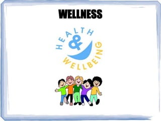 WELLNESS
 