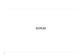 SCRUM
 