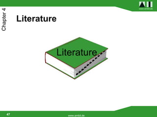 www.ambit.de
Chapter 4


             Literature


                      Literature




        47                www.ambit.de
 