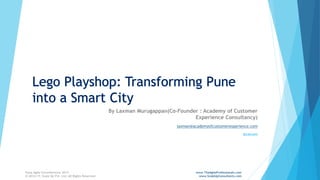 By Laxman Murugappan(Co-Founder : Academy of Customer
Experience Consultancy)
laxman@academyofcustomerexperience.com
@cecxm
Pune Agile Unconference 2017 www.TheAgileProfessionals.com
© 2014-17, Scale Up Pvt. Ltd. All Rights Reserved. www.ScaleUpConsultants.com
 