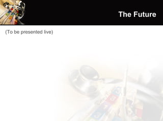 The Future (To be presented live) 