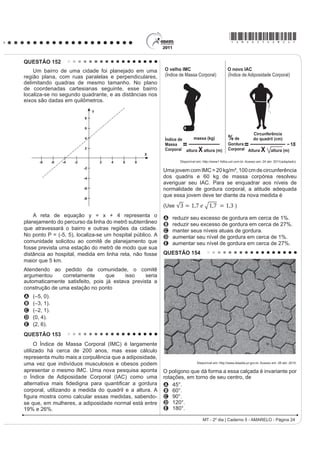 *AMAR25dom12*

QUESTÃO 112                                                                        A o desejo do eu lírico de resgatar a movimentação
                         1R FDSULFKR                                                 dos centros urbanos, o que revela sua nostalgia com
                                                                                     relação à cidade.
    O Adãozinho, meu cumpade, enquanto esperava                                    B a percepção do caráter efêmero da vida, possibilitada
pelo delegado, olhava para um quadro, a pintura de
                                                                                     pela observação da aparente inércia da vida rural.
uma senhora. Ao entrar a autoridade e percebendo que
R FDE{FR DGPLUDYD WDO ¿JXUD SHUJXQWRX ³4XH WDO *RVWD                            C D RSomR GR HX OtULFR SHOR HVSDoR EXFyOLFR FRPR
GHVVH TXDGUR´                                                                       possibilidade de meditação sobre a sua juventude.
                                                                                   D a visão negativa da passagem do tempo, visto que
    E o Adãozinho, com toda a sinceridade que Deus dá
                                                                                     esta gera insegurança.
DR FDE{FR GD URoD ³0DV SHOR DPRU GH 'HXV KHLQ GRW{
4XH PXLp IHLD 3DUHFH ¿RWH GH FUXLVFUHGR SDUHQWH GR                               E D SURIXQGD VHQVDomR GH PHGR JHUDGD SHOD UHÀH[mR
deus-me-livre, mais horríver que briga de cego no escuro.”                           acerca da morte.

    Ao que o delegado não teve como deixar de                                      QUESTÃO 114
FRQIHVVDU XP SRXFR VHFDPHQWH ³e D PLQKD PmH´ (
R FDE{FR HP FLPD GD EXFKD QmR SHUGH D OLQKD ³0DLV
dotô, inté que é uma feiura caprichada.”
                            BOLDRIN, R. $OPDQDTXH %UDVLO GH XOWXUD 3RSXODU.
              São Paulo: Andreato Comunicação e Cultura, nº 62, 2004 (adaptado).

Por suas características formais, por sua função e uso,
o texto pertence ao gênero
A anedota, pelo enredo e humor característicos.
B crônica, pela abordagem literária de fatos do cotidiano.
C depoimento, pela apresentação de experiências
  pessoais.
D relato, pela descrição minuciosa de fatos verídicos.
E reportagem, pelo registro impessoal de situações reais.
QUESTÃO 113                                                                        PICASSO, P. Guernica ÏOHR VREUH WHOD  ;  FP 0XVHX 5HLQD 6R¿D (VSDQKD 
                                                                                              'LVSRQtYHO HP KWWSZZZIGGUHLV¿OHVZRUGSUHVVFRP $FHVVR HP  MXO 
                             Estrada
                                                                                   O pintor espanhol Pablo PicDVVR  
