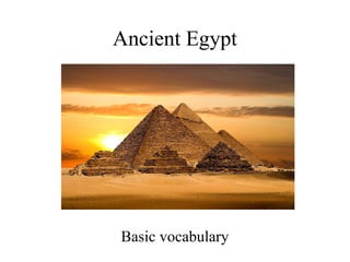 Ancient Egypt
Basic vocabulary
 