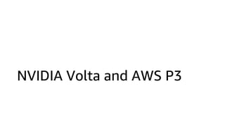 NVIDIA Volta and AWS P3
 