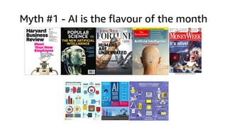 Myth #1 - AI is the flavour of the month
 