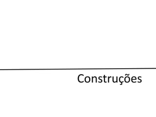 Construções
 