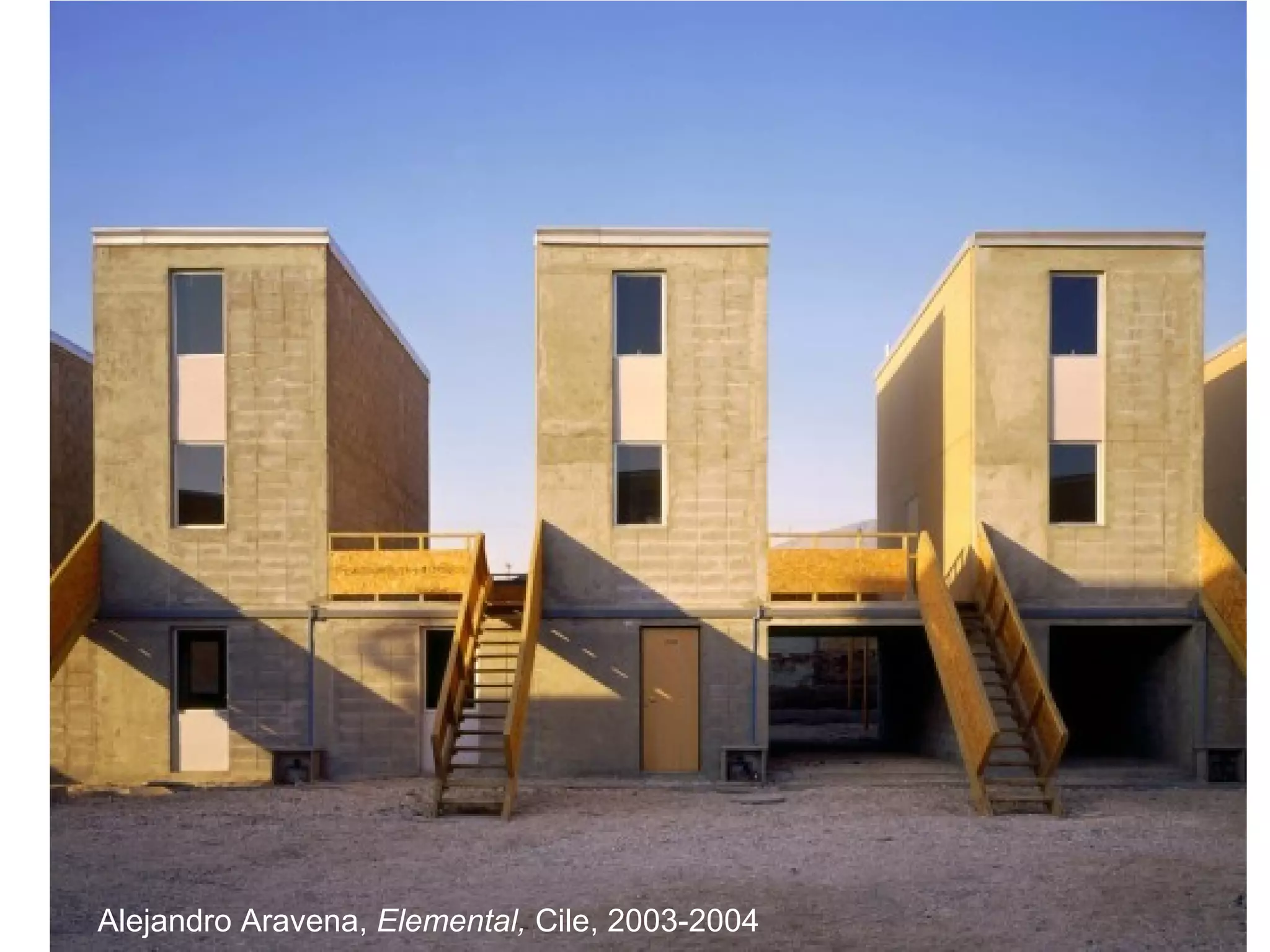 Alejandro Aravena, Elemental, Cile, 2003-2004
 
