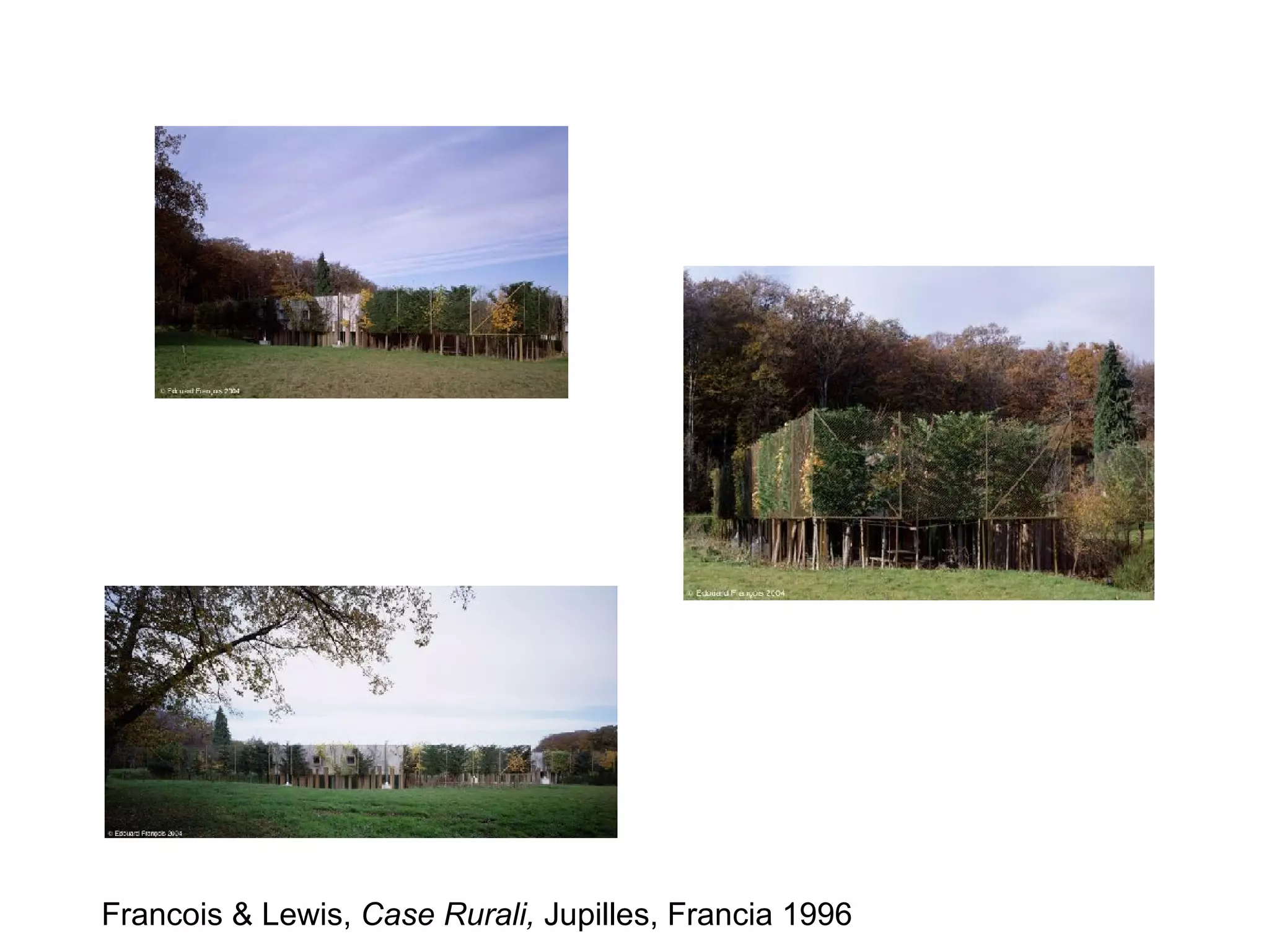 Francois & Lewis, Case Rurali, Jupilles, Francia 1996
 