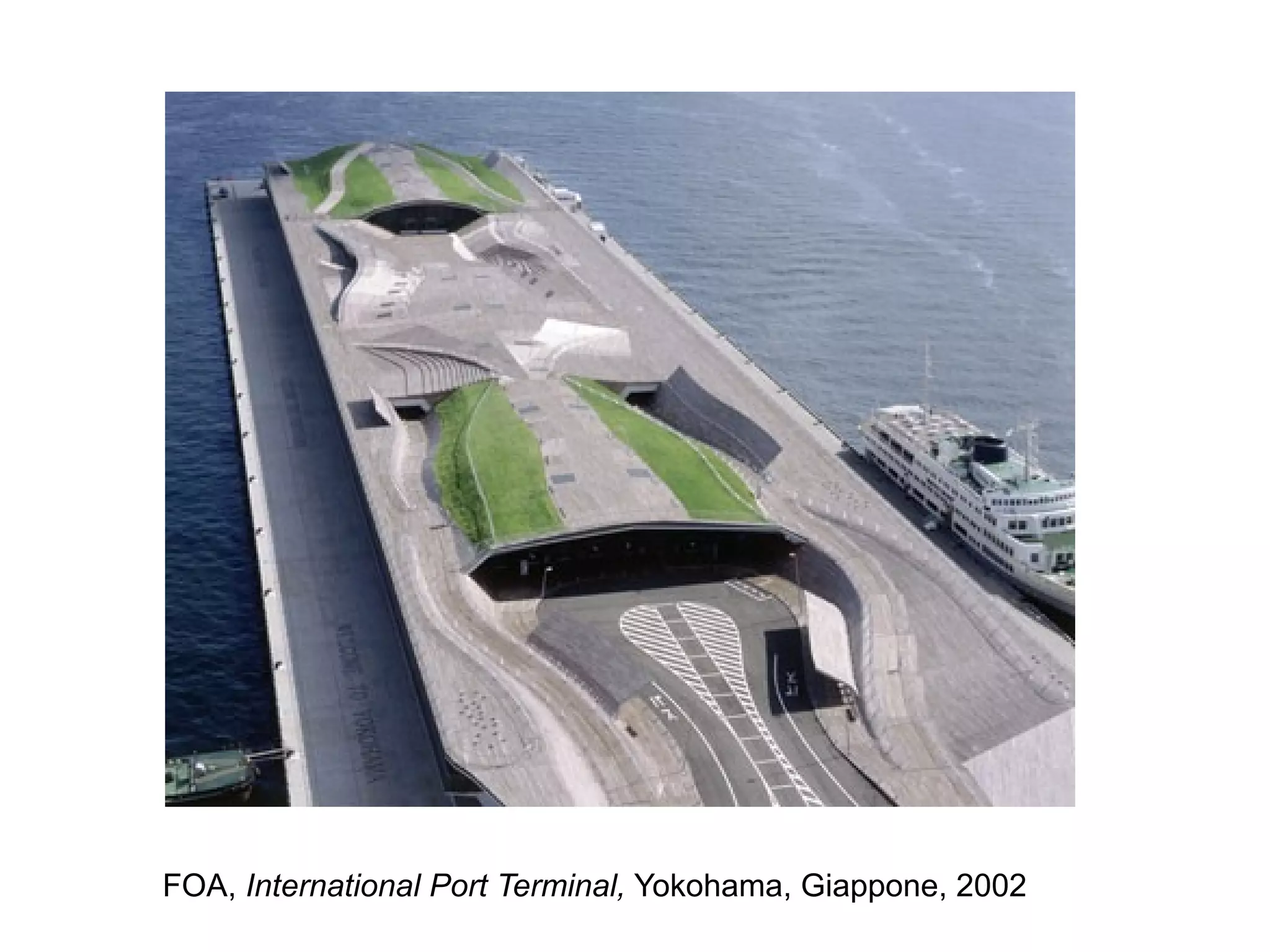 FOA, International Port Terminal, Yokohama, Giappone, 2002
 