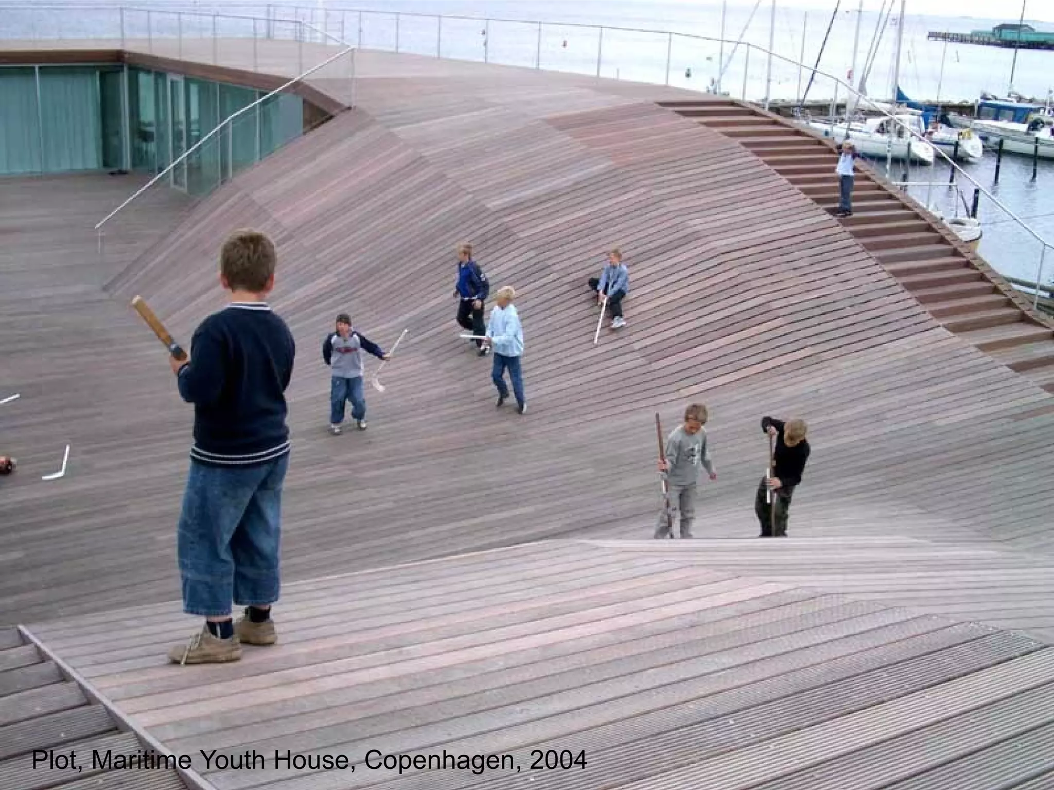 Plot, Maritime Youth House, Copenhagen, 2004
 
