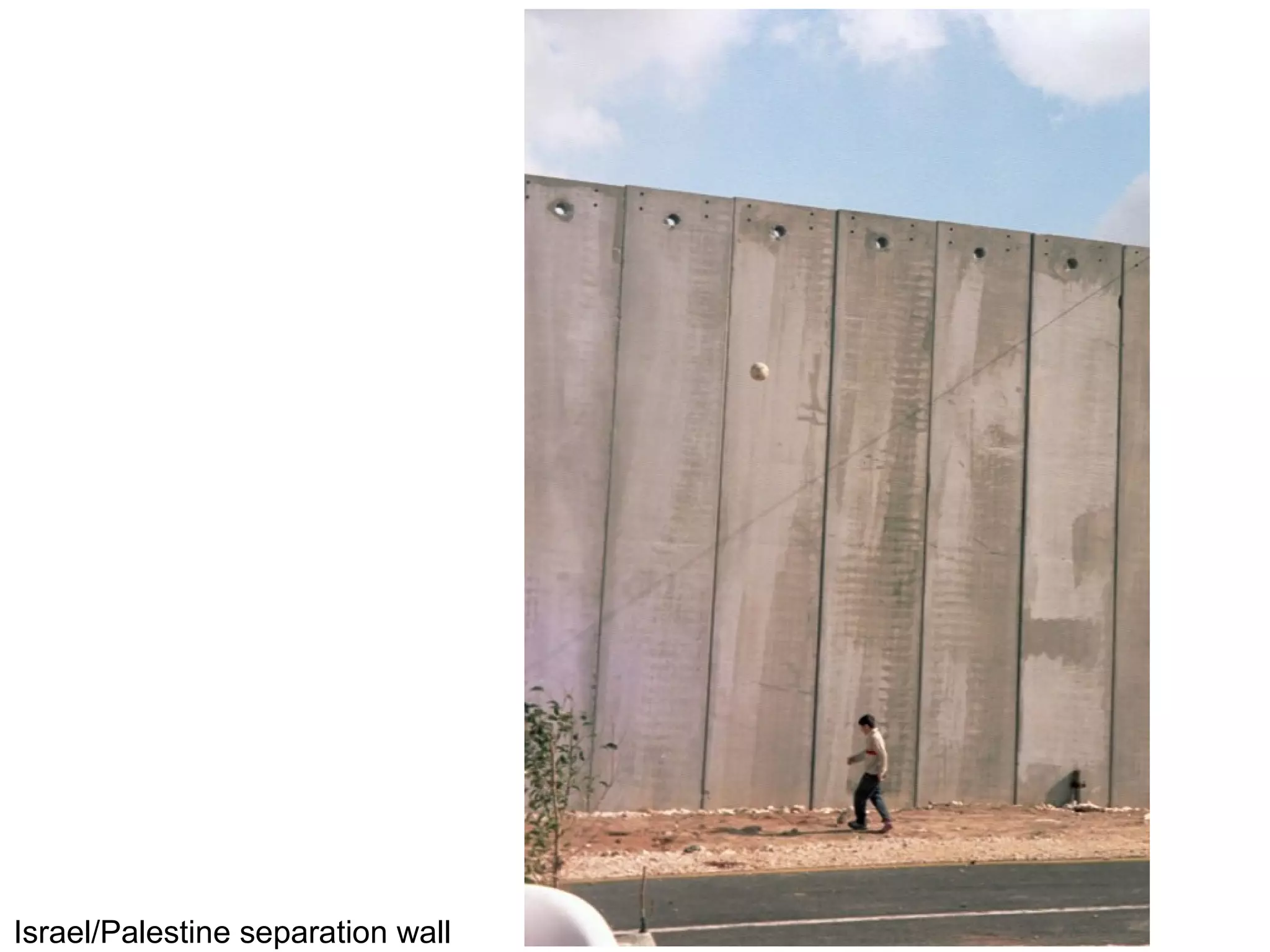 Israel/Palestine separation wall
 