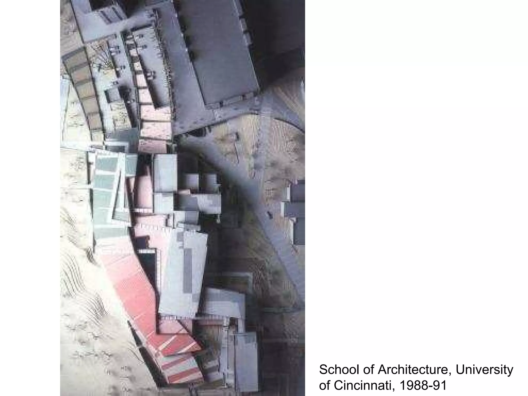 School of Architecture, University
of Cincinnati, 1988-91
 