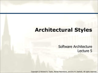 Architectural Styles Software Architecture Lecture 5 