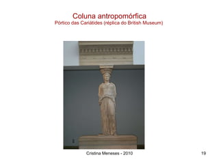 Coluna antropomórfica Pórtico das Cariátides (réplica do British Museum)  Cristina Meneses - 2010 