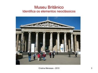 Museu Britânico Identifica os elementos neoclássicos Cristina Meneses - 2010 