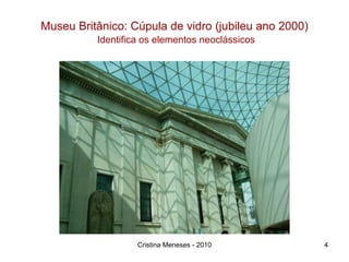 Museu Britânico: Cúpula de vidro (jubileu ano 2000)   Identifica os elementos neoclássicos Cristina Meneses - 2010 