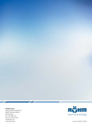RÖHM GmbH
Heinrich-Röhm-Straße 50
89567 Sontheim/Brenz
Deutschland
Tel +49 7325 16 0
Fax +49 7325 16 510
info@roehm.biz
www.roehm.biz Id.-Nr. 1242319 / 0316
 