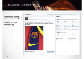 PR Auszüge - Excerpts
Authentische, schnelle
Reaktionen kommen gut an
authentic and quick
statements are
recommended
9
 