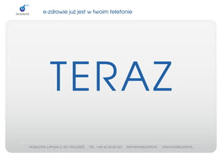 e­zdrowiejużjestwtwoimtelefonie




  TERAZ
 
