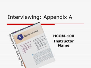 Interviewing: Appendix A HCOM-100 Instructor Name (Beebe & Ives, 2004, pg 396) 