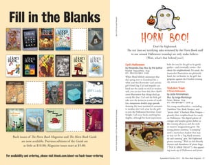 September/October 2015 The Horn Book Magazine 67
Fill in the Blanks
Back issues of The Horn Book Magazine and The Horn Book Guide
are now available. Previous editions of the Guide are
as little as $10.00; Magazine issues start at $5.00.
For availability and ordering, please visit hbook.com/about-us/back-issue-ordering
TrickArrrTreat.Illustration©2015byAlbertWhitman&Company.
Horn BOO!Don’t be frightened.
The ten (not-so) terrifying tales reviewed by the Horn Book staff
in our annual Halloween roundup are only make-believe.
(Wait, what’s that behind you?)
Carl’s Halloween
by Alexandra Day; illus. by the author
Preschool Ferguson/Farrar 32 pp.
8/15 978-0-374-31082-0 $14.99
When Mom blithely announces that
she’s going over to Grandma’s for a
while and that Rottweiler Carl and his
girl (Good Dog, Carl and sequels) can
hand out the candy to trick-or-treaters,
well, you can see from this Horn Book’s
cover illustration that things don’t go
exactly like that. Carl and the little girl
take over the action in a series of word-
less, sumptuous double-page spreads,
donning the most minimal of costumes
(a necklace for Carl; a hat for the girl)
to join the Halloween festivities. Grati-
fyingly, Carl never looks anything but
doglike, although his facial expressions
belie his care for the girl as he gently
guides—and eventually carries—her
about the neighborhood. Per usual, the
watercolor illustrations are gloriously
hued, the red feather in the girl’s hat
gorgeous against the October evening
sky. roger sutton
Trick ArrrTreat:
A Pirate Halloween
by Leslie Kimmelman;
illus. by Jorge Monlongo
Primary Whitman 32 pp.
9/15 978-0-8075-8061-5 $16.99 g
Six young swashbucklers—including
Toothless Tim, Rude Ranjeet, and
“pirate chief” Charlotte Blue-Tongue—
plunder their neighborhood for candy
on Halloween. The digital palette of
oranges and purples grows darker as
the evening advances and the trick-
or-treaters’ imaginations grow. The
young pirates continue “a-romping”
until a mysterious shadow that may
or may not be a “big black monster,
sly and cunning” gets “the frightened
pirates running.” With its kid-friendly
rhymes and abundance of pirate lingo
(“TRICK ARRR TREAT!”), this appeal-
ing mash-up of Halloween and pirate
Boo!©2015byLesliePatricelli.
 