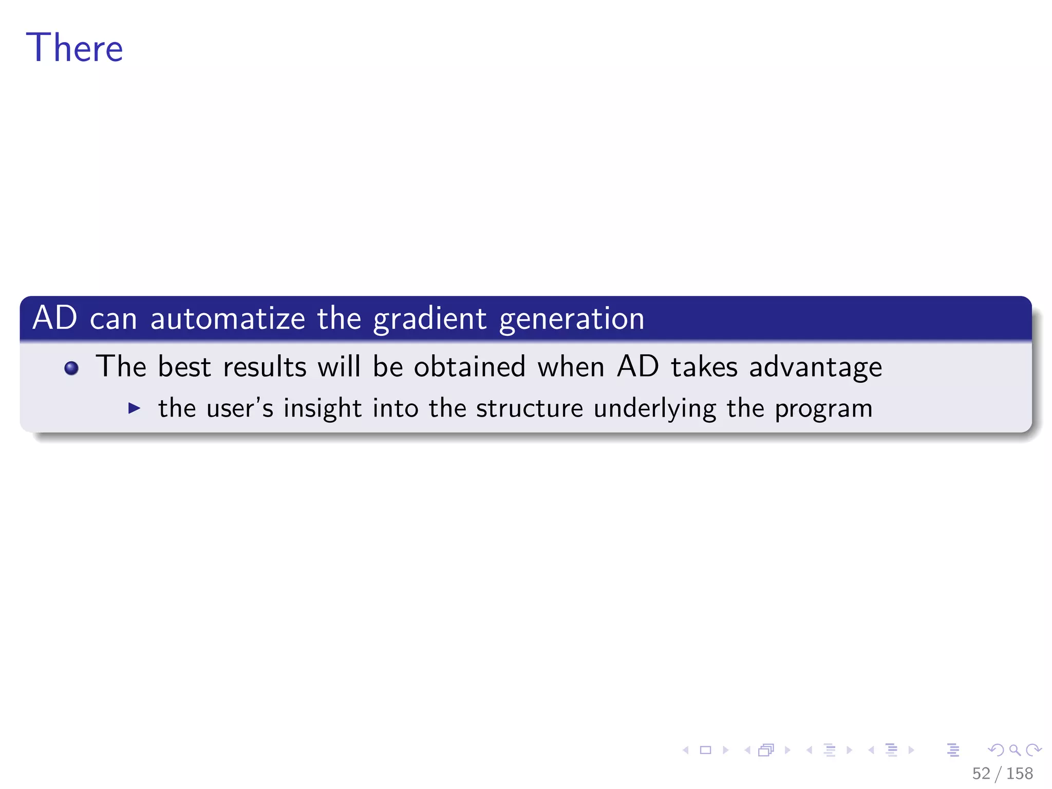 Images/cinvestav
There
AD can automatize the gradient generation
The best results will be obtained when AD takes advantage
the user’s insight into the structure underlying the program
52 / 158
 