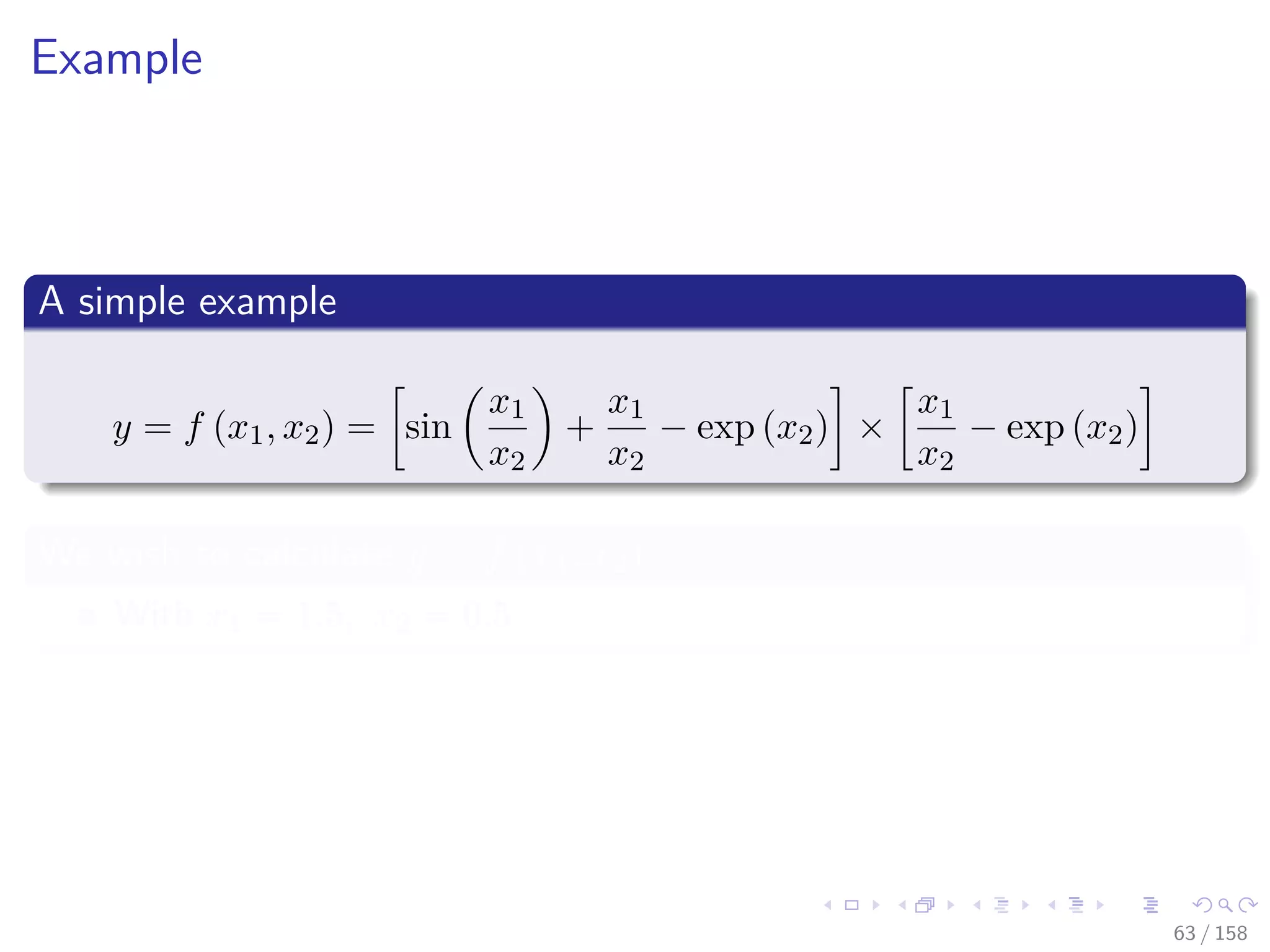 Images/cinvestav
Example
A simple example
y = f (x1, x2) = sin
x1
x2
+
x1
x2
− exp (x2) ×
x1
x2
− exp (x2)
We wish to calculate y = f (x1, x2)
With x1 = 1.5, x2 = 0.5
63 / 158
 