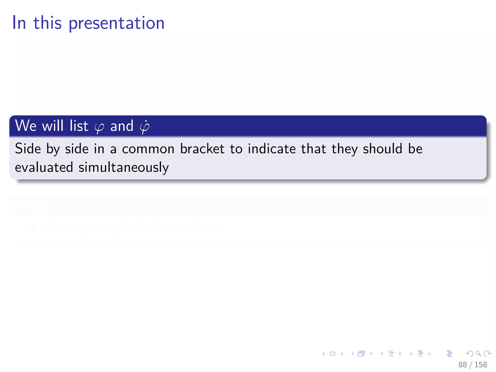 Images/cinvestav
In this presentation
We will list ϕ and ˙ϕ
Side by side in a common bracket to indicate that they should be
evaluated simultaneously
Then
sharing results is immediate.
88 / 158
 