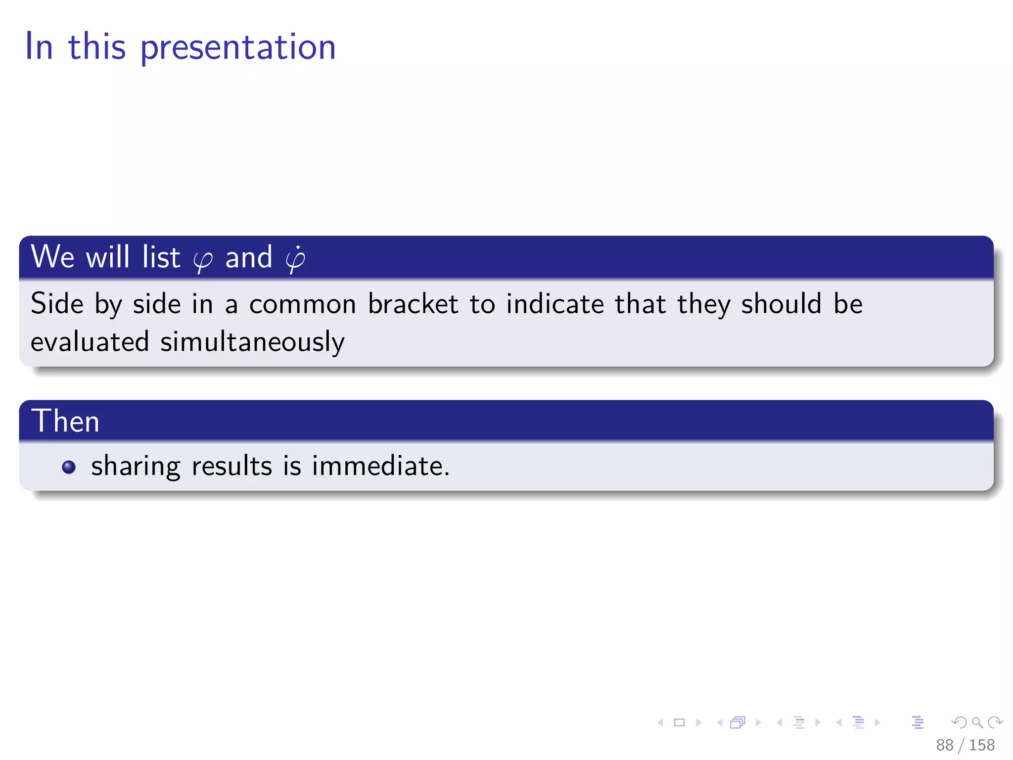 Images/cinvestav
In this presentation
We will list ϕ and ˙ϕ
Side by side in a common bracket to indicate that they should be
evaluated simultaneously
Then
sharing results is immediate.
88 / 158
 