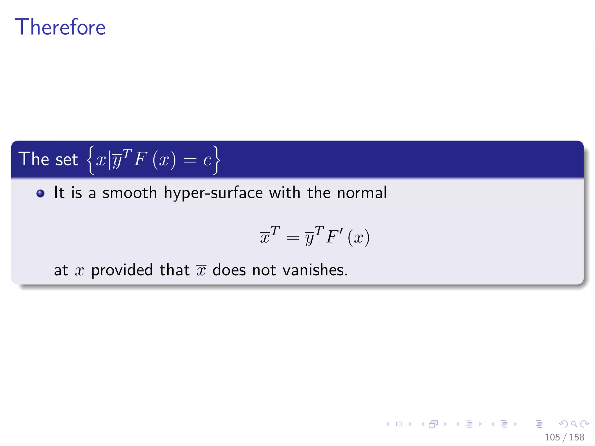 Images/cinvestav
Therefore
The set x|yT
F (x) = c
It is a smooth hyper-surface with the normal
xT
= yT
F (x)
at x provided that x does not vanishes.
105 / 158
 