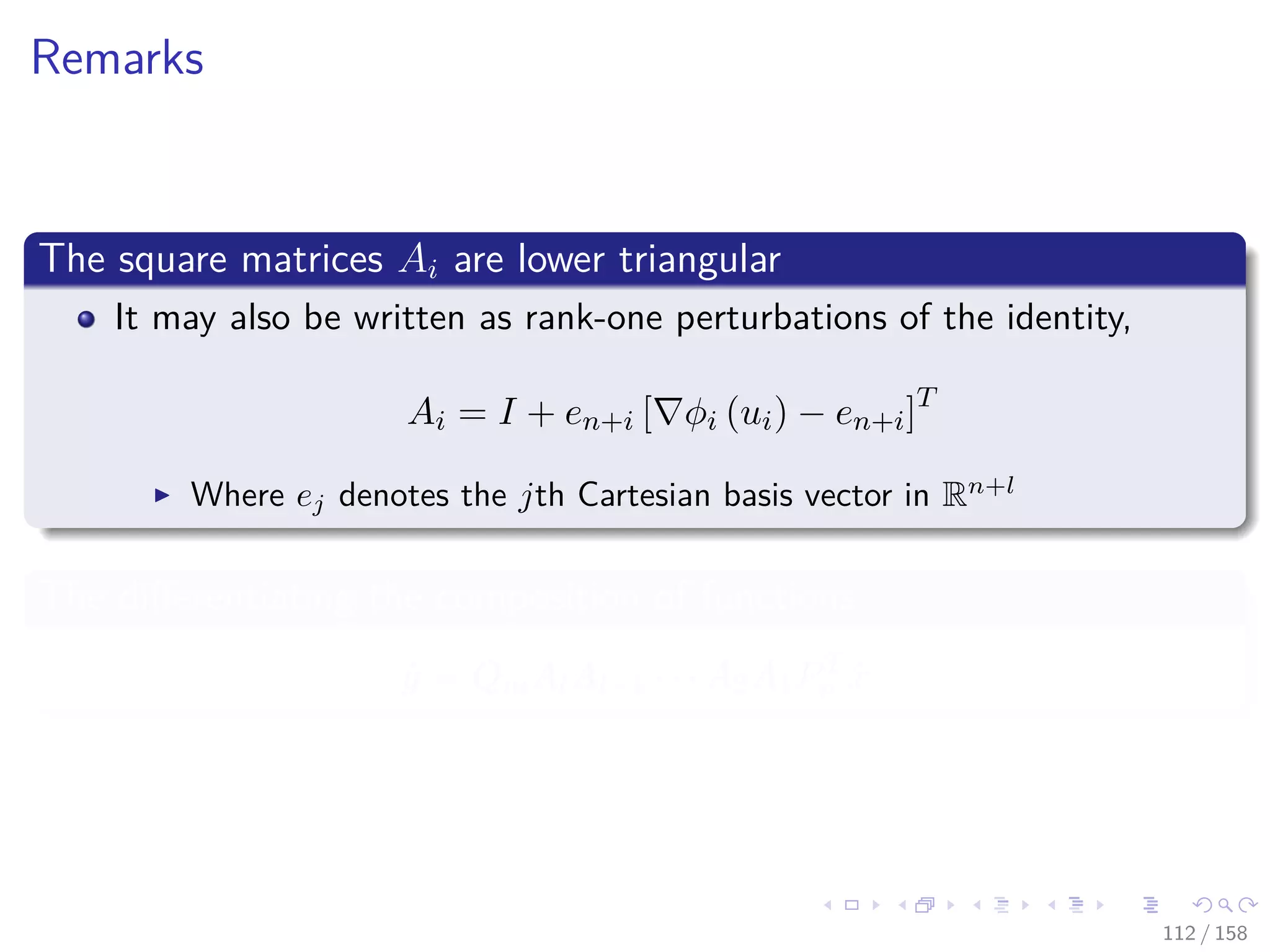 Images/cinvestav
Remarks
The square matrices Ai are lower triangular
It may also be written as rank-one perturbations of the identity,
Ai = I + en+i [ φi (ui) − en+i]T
Where ej denotes the jth Cartesian basis vector in Rn+l
The diﬀerentiating the composition of functions
˙y = QmAlAl−1 · · · A2A1PT
n ˙x
112 / 158
 