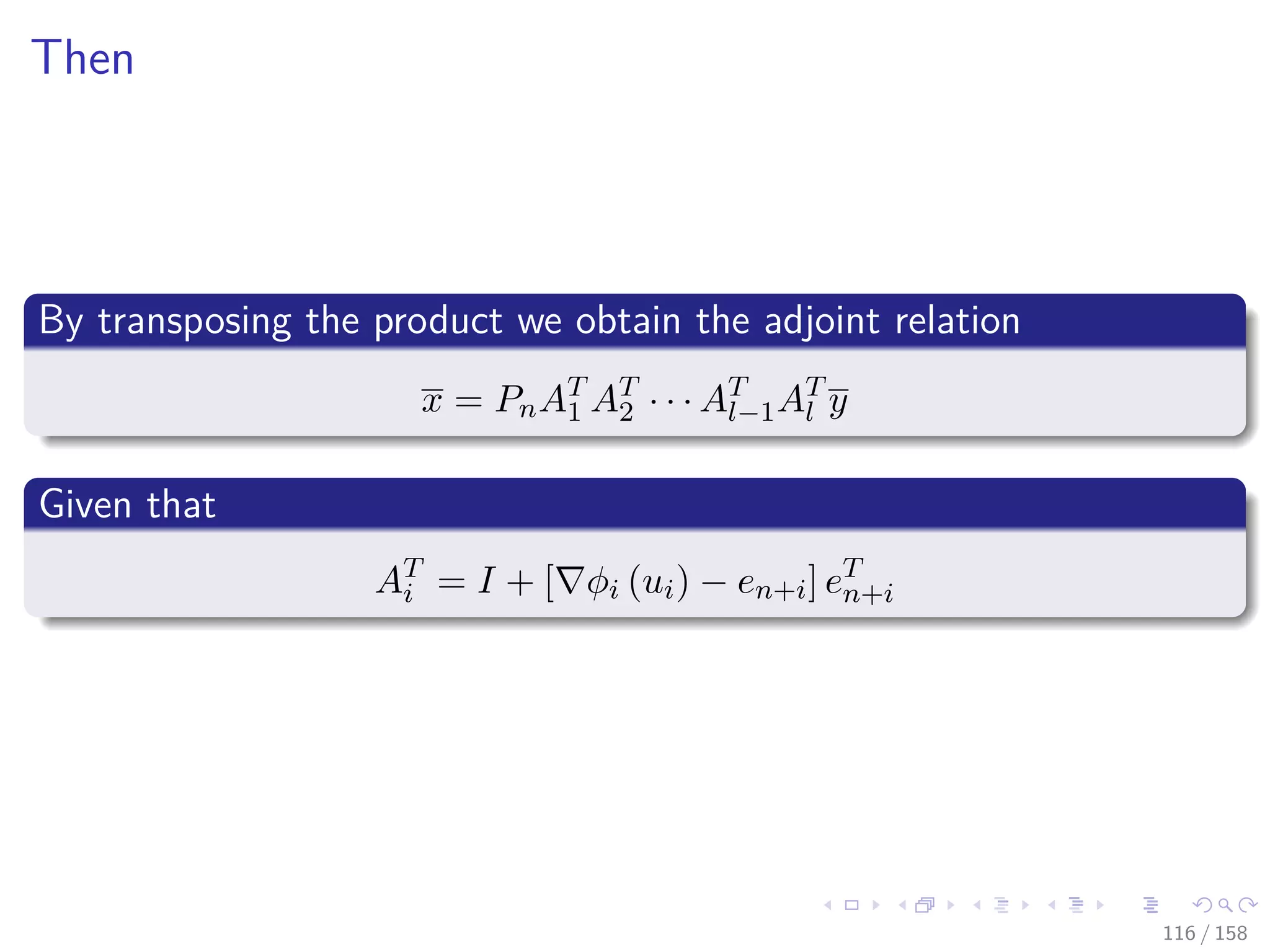 Images/cinvestav
Then
By transposing the product we obtain the adjoint relation
x = PnAT
1 AT
2 · · · AT
l−1AT
l y
Given that
AT
i = I + [ φi (ui) − en+i] eT
n+i
116 / 158
 