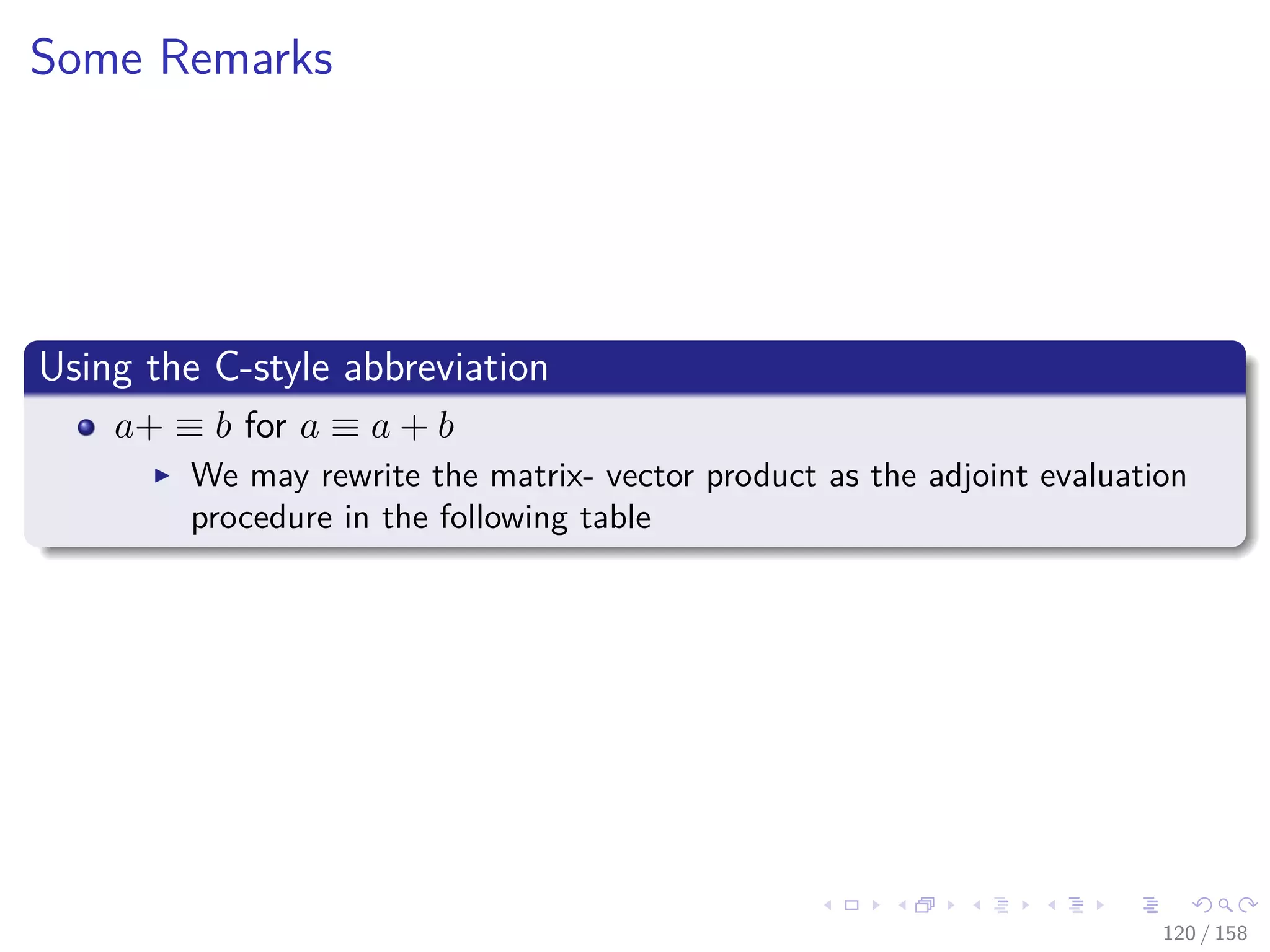 Images/cinvestav
Some Remarks
Using the C-style abbreviation
a+ ≡ b for a ≡ a + b
We may rewrite the matrix- vector product as the adjoint evaluation
procedure in the following table
120 / 158
 