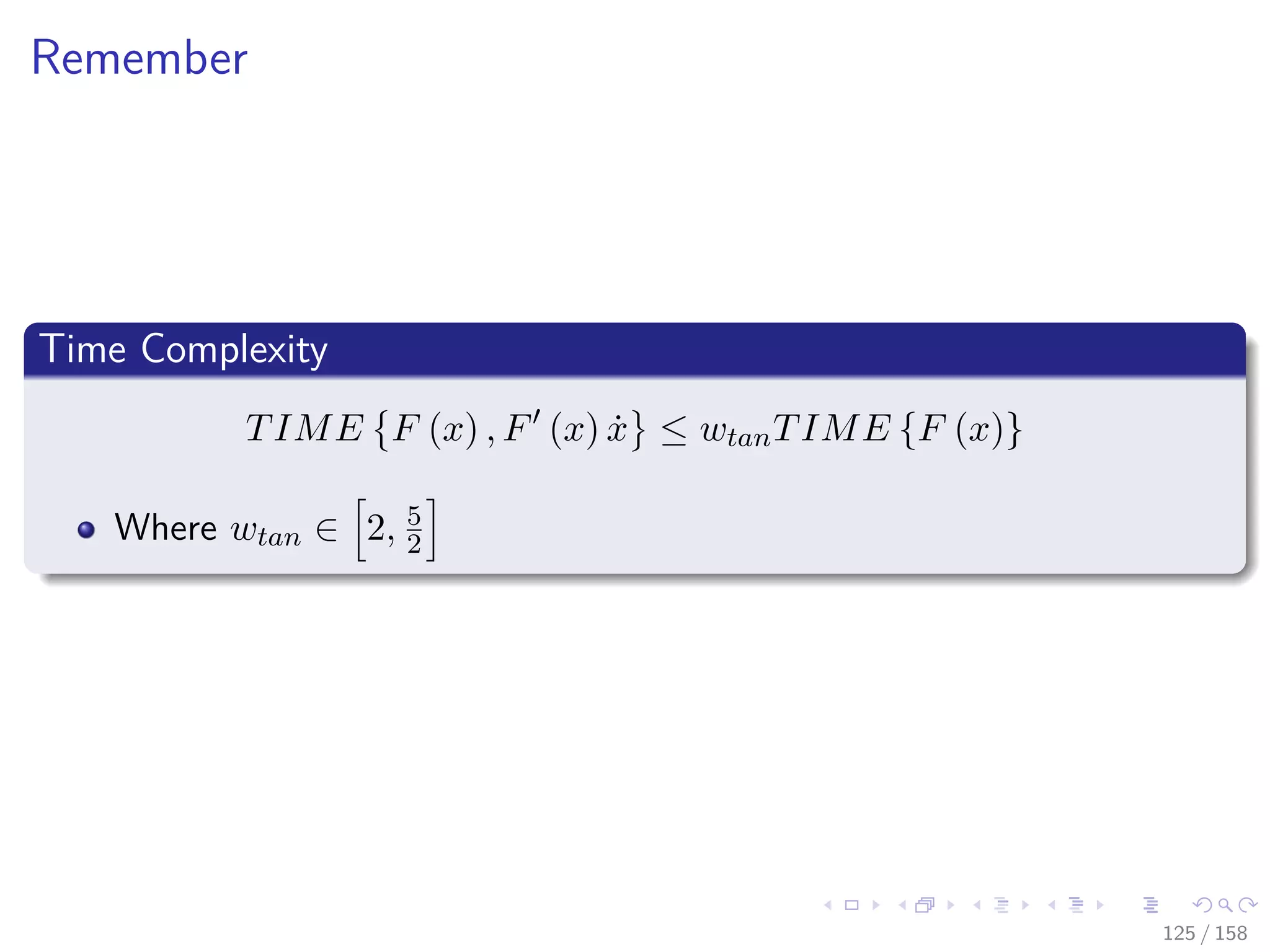Images/cinvestav
Remember
Time Complexity
TIME F (x) , F (x) ˙x ≤ wtanTIME {F (x)}
Where wtan ∈ 2, 5
2
125 / 158
 