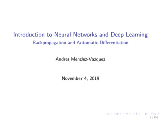 Introduction to Neural Networks and Deep Learning
Backpropagation and Automatic Diﬀerentiation
Andres Mendez-Vazquez
November 4, 2019
1 / 158
 