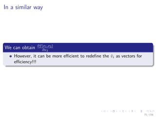 Images/cinvestav
In a similar way
We can obtain ∂f(x1,x2)
∂x2
However, it can be more eﬃcient to redeﬁne the ˙vi as vectors for
eﬃciency!!!
75 / 158
 