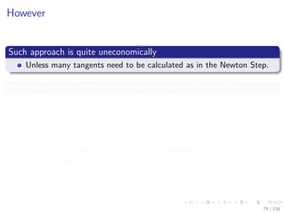 Images/cinvestav
However
Such approach is quite uneconomically
Unless many tangents need to be calculated as in the Newton Step.
A simpler version, diﬀerentiate the ﬁrst column of the table
vi−n = xi i = 1, ..., n
vi = φi (vj)j i i = 1, ..., l
ym−i = vl−i i = m − 1, ..., 0
j i vi depends directly vj (The graph propagation of the
dependencies)
79 / 158
 