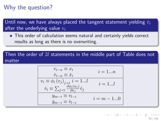 Images/cinvestav
Why the question?
Until now, we have always placed the tangent statement yielding ˙vi
after the underlying value vi
This order of calculation seems natural and certainly yields correct
results as long as there is no overwriting.
Then the order of 2l statements in the middle part of Table does not
matter
vi−n ≡ xi
i = 1...n
˙vi−n ≡ ˙xi
vi ≡ φi (vj)j i i = 1...l
i = 1...l
˙vi ≡ j i
∂φi(uj)
∂vj
˙vj
ym−i ≡ vl−i
i = m − 1...0
˙ym−i ≡ ˙vl−i
84 / 158
 