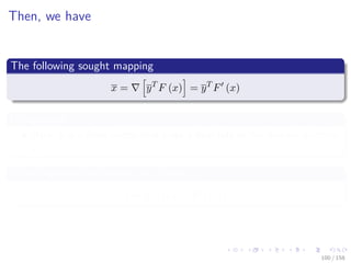 Images/cinvestav
Then, we have
The following sought mapping
x = yT
F (x) = yT
F (x)
Observation
Here, y is a ﬁxed vector that plays a dual role to the domain direction
˙x.
In the Forward Procedure, you compute
˙y = F (x) ˙x = ˙F (x, ˙x)
100 / 158
 