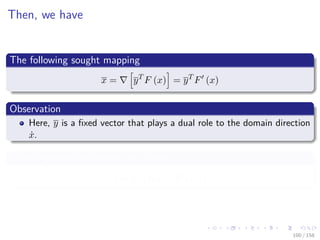 Images/cinvestav
Then, we have
The following sought mapping
x = yT
F (x) = yT
F (x)
Observation
Here, y is a ﬁxed vector that plays a dual role to the domain direction
˙x.
In the Forward Procedure, you compute
˙y = F (x) ˙x = ˙F (x, ˙x)
100 / 158
 