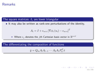 Images/cinvestav
Remarks
The square matrices Ai are lower triangular
It may also be written as rank-one perturbations of the identity,
Ai = I + en+i [ φi (ui) − en+i]T
Where ej denotes the jth Cartesian basis vector in Rn+l
The diﬀerentiating the composition of functions
˙y = QmAlAl−1 · · · A2A1PT
n ˙x
112 / 158
 
