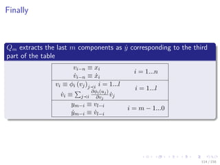 Images/cinvestav
Finally
Qm extracts the last m components as ˙y corresponding to the third
part of the table
vi−n ≡ xi
i = 1...n
˙vi−n ≡ ˙xi
vi ≡ φi (vj)j i i = 1...l
i = 1...l
˙vi ≡ j i
∂φi(uj)
∂vj
˙vj
ym−i ≡ vl−i
i = m − 1...0
˙ym−i ≡ ˙vl−i
114 / 158
 